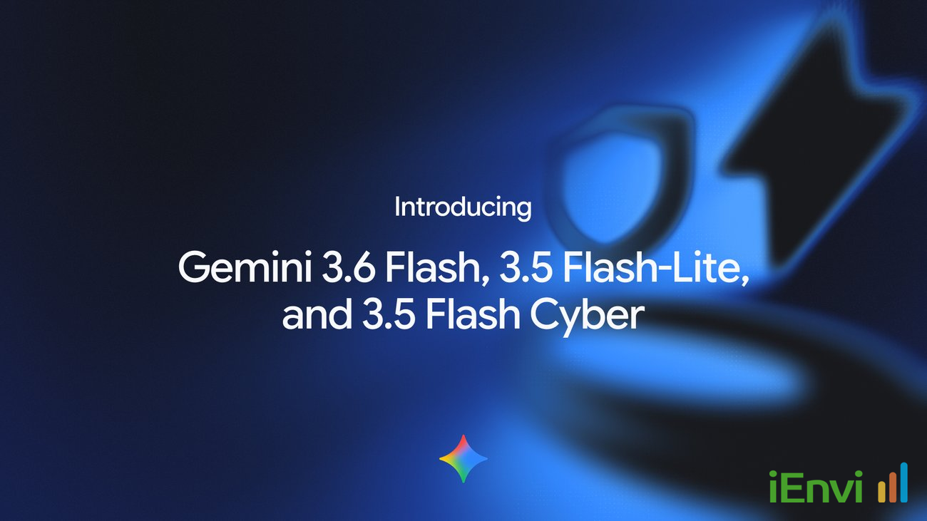 Google Launches Gemini 3.6 Flash, 3.5 Flash-Lite, and Gated 3.5 Flash Cyber Optimized for Agentic Workloads